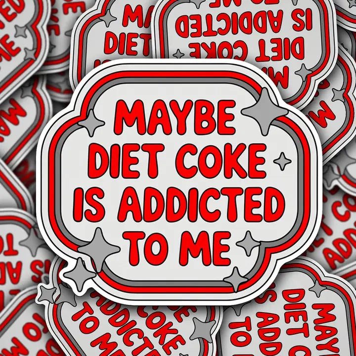 Sticker with 'Maybe Diet Coke is Addicted to Me' text on a patterned background