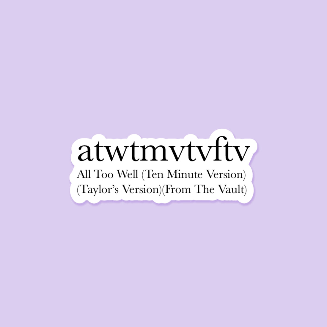 &quot;atwtmvtvftv&quot; Taylor Swift Inspired Sticker