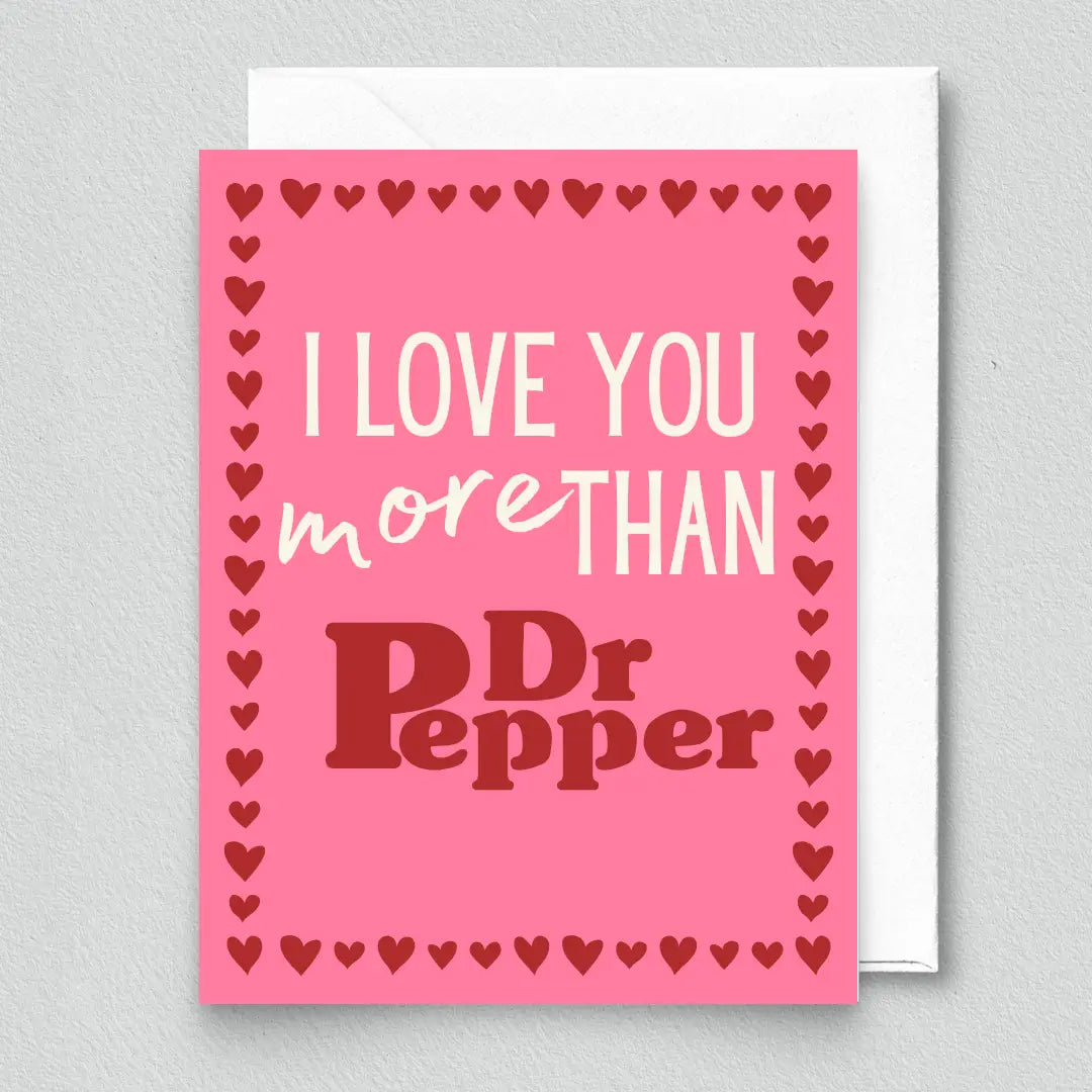 Card with 'I Love You More Than Dr Pepper' text on a pink background
