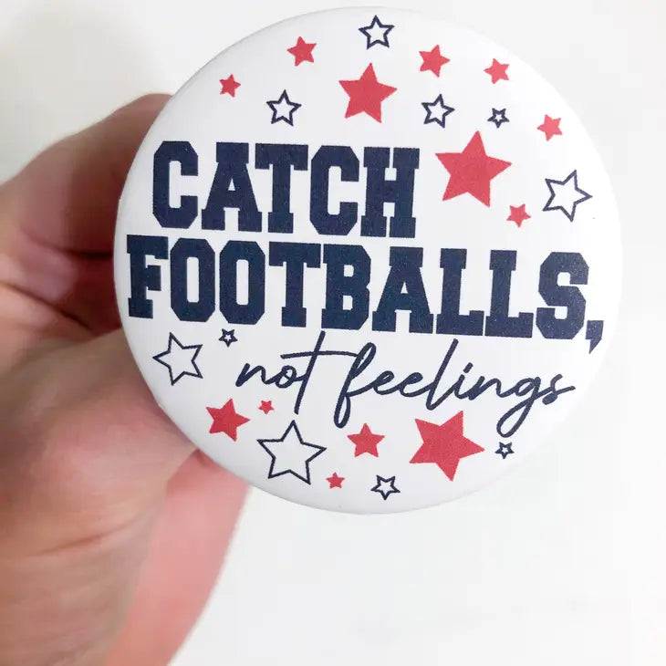 Catch Footballs Not Feelings Gameday Pin