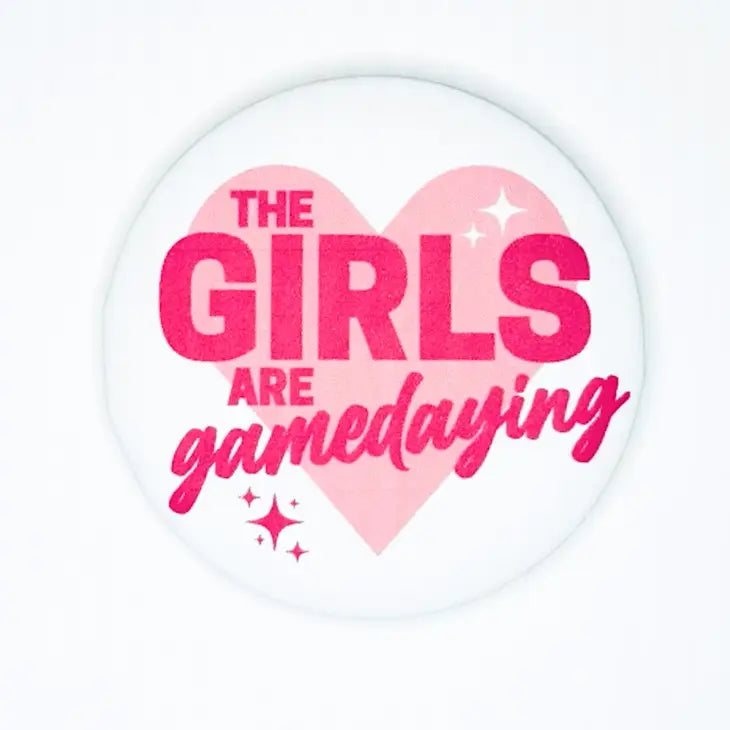 The Girls Are Gamedaying Button Pin