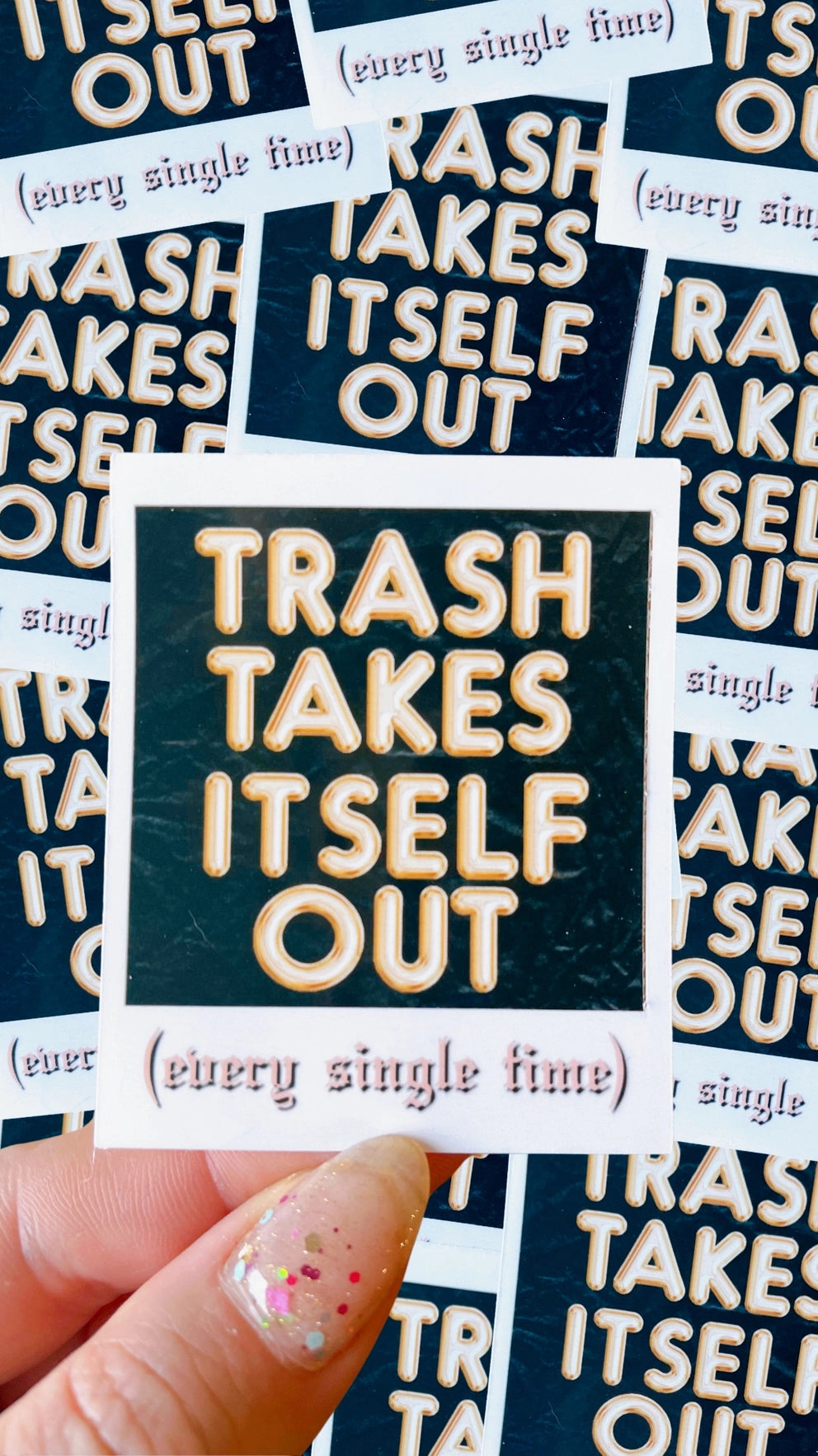 Trash Takes Itself Out (Every Single Time) Sticker