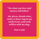 Funny quote on a pink background with yellow/orange border